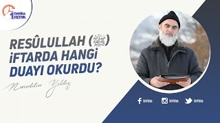 Resûlullah (ﷺ) iftarda hangi duayı okurdu?