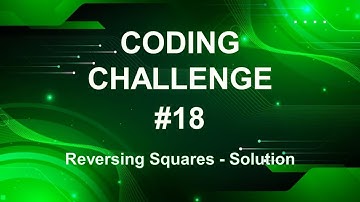 Coding Challenge #18 – Reversing Squares - SOLUTION