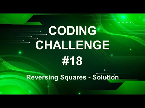 Coding Challenge #18 – Reversing Squares - SOLUTION