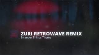 STRANGER THINGS THEME ✸ ZURI✸ RETROWAVE✸REMIX