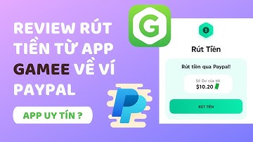 Review Rút Tiền từ app GAMEE về ví Paypal | App Kiếm Tiền Online