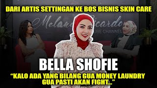 BELLA SHOFIE 'KALO ADA YANG BILANG MONEY LAUNDRY GUA PASTI FIGHT...'