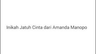 Lirik lagu inikah jatuh cinta dari Amanda Manopo