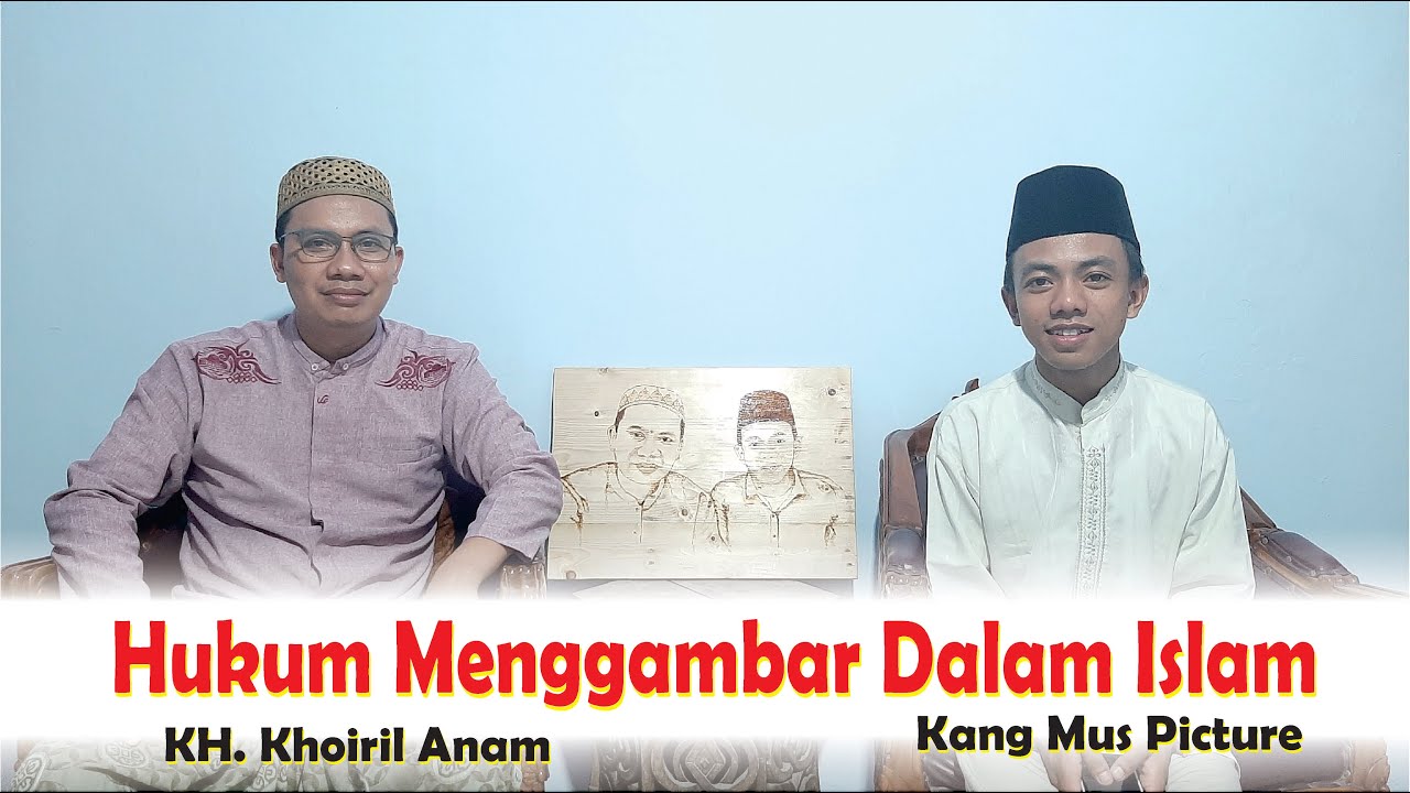 Hukum Menggambar Dalam Islam. KH Khoiril Anam Denanyar Jombang