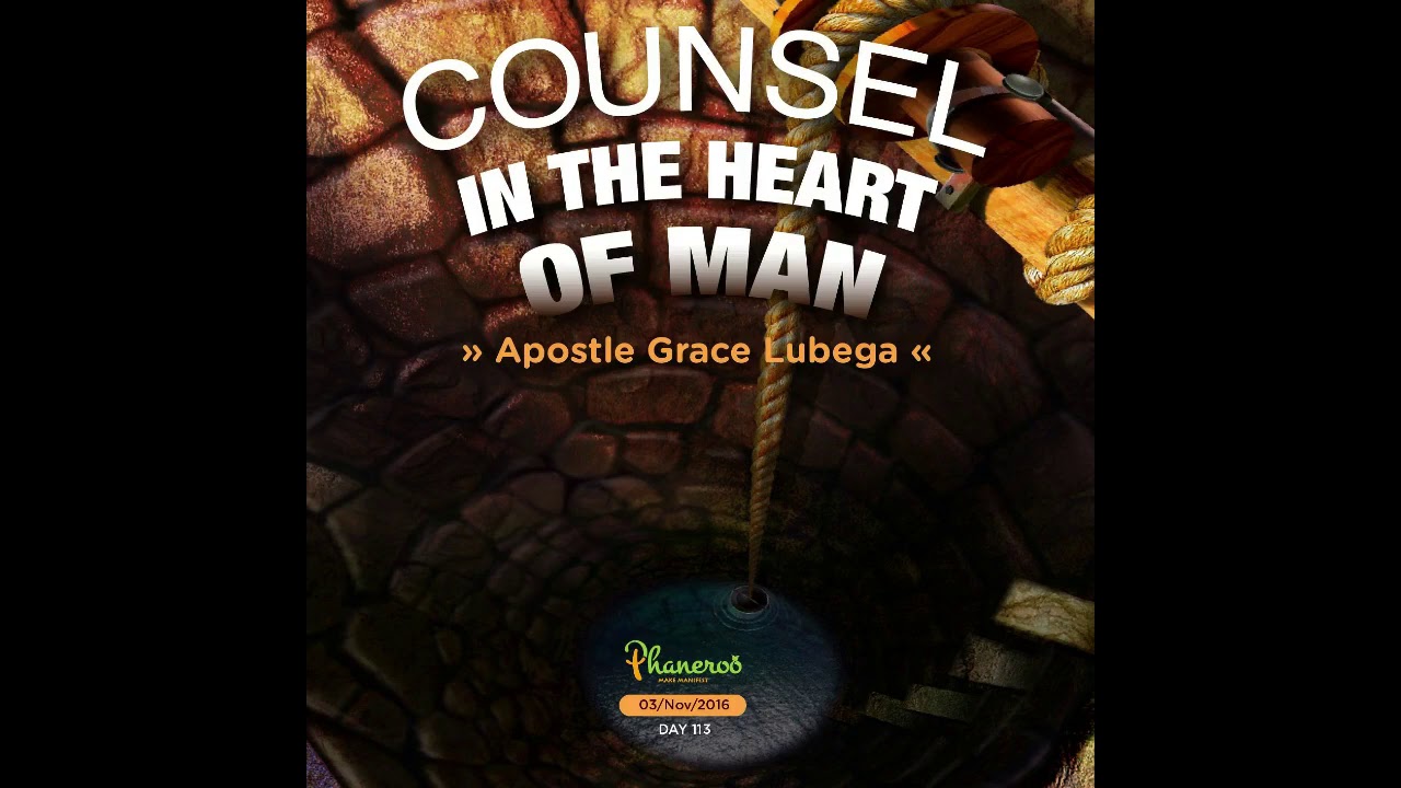 Counsel In The Heart Of A Man By Apostle Grace Lubega | Phaneroo Ministries International