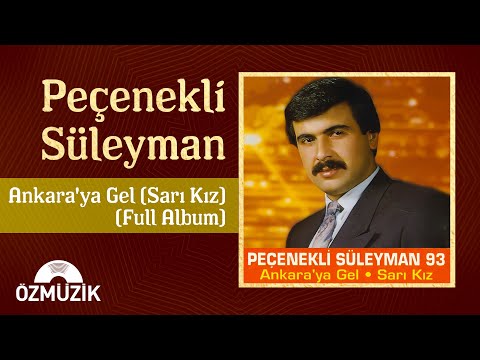 Peçenekli Süleyman - Ankara'ya Gel / Sarı Kız | (Full Album)