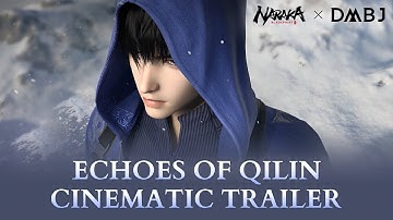 Echoes of Qilin Event Cinematic Trailer | NARAKA: BLADEPOINT