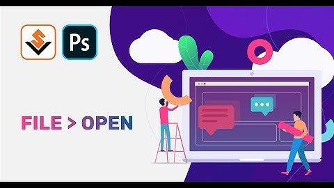 [Photoshop Tutorials] 3 cách mở file ảnh trong Photoshop