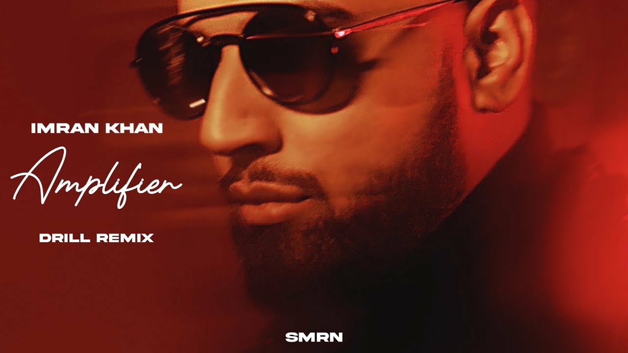 Imran Khan   Amplifier SMRN Drill Remix  Drill Music  Latest Punjabi Songs 2023  SMRN REMIX