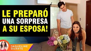 Le preparó una sorpresa a su esposa