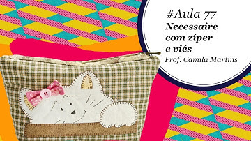 Patch & Arte com Lanmax - #aula77 - Necessaire com zíper e viés