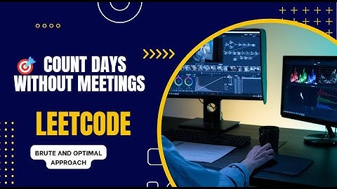 🎯 Count Days Without Meetings | LeetCode DSA Solution 🚀