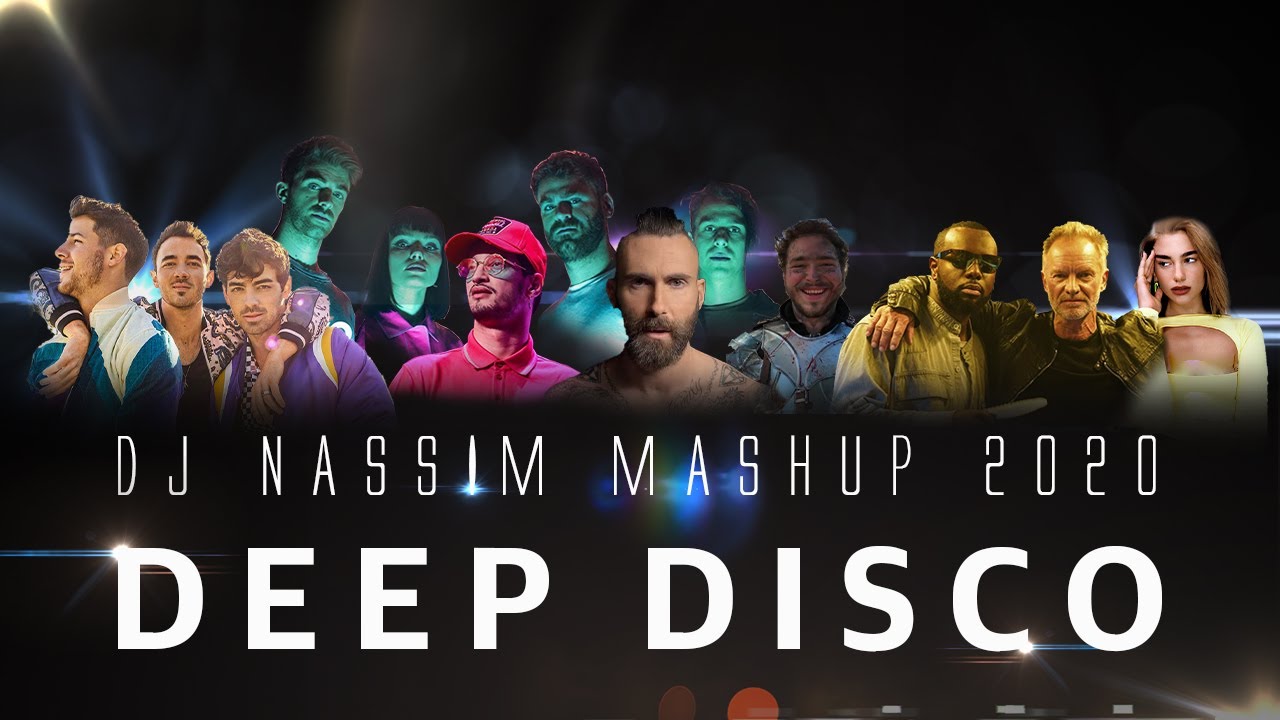 DJ NASSIM   DEEP DISCO MASHUP 2020  EXCLUSIVE VIDEO MIX