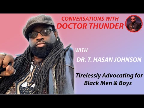 Tirelessly Advocating for Black Men & Boys with @DrTHasanJohnson : Conversations (ep. 203)