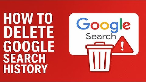 How to Delete Google Search History — Step by Step (Full Guide)