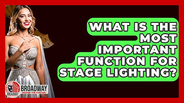 What Is The Most Important Function For Stage Lighting? - Broadway Behind The Curtain