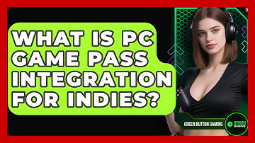 What Is PC Game Pass Integration For Indies? - Green Button Gaming