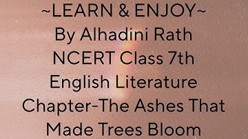 Class-7th/Chapter-The Ashes That Made Trees Bloom/English Literature/Honeycomb||LEARN AND ENJOY||