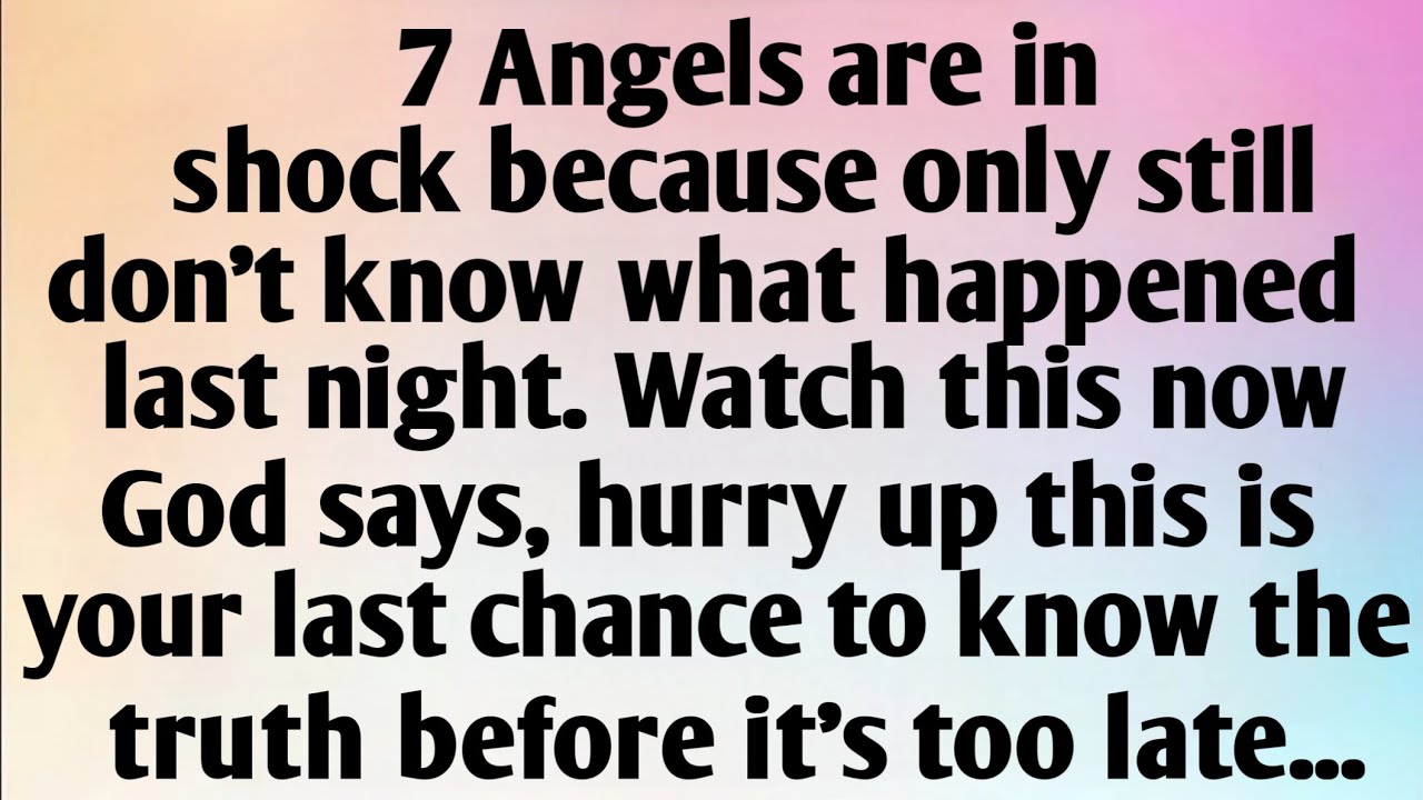 7 ANGELS ARE IN SHOCK BECAUSE...