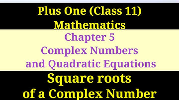 Plus One Class 11 Mathematics Chapter 5 Complex Numbers Square Roots of a Complex Number Malayalam