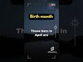 april borns #shorts #facts #birthday #fyp