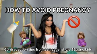 HOW TO AVOID PREGNANCY! Contraception tips from someone who’s 29 w NO KIDS!!
