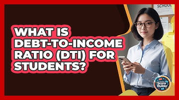 What Is Debt-to-Income Ratio (DTI) For Students? - Student Score Builder
