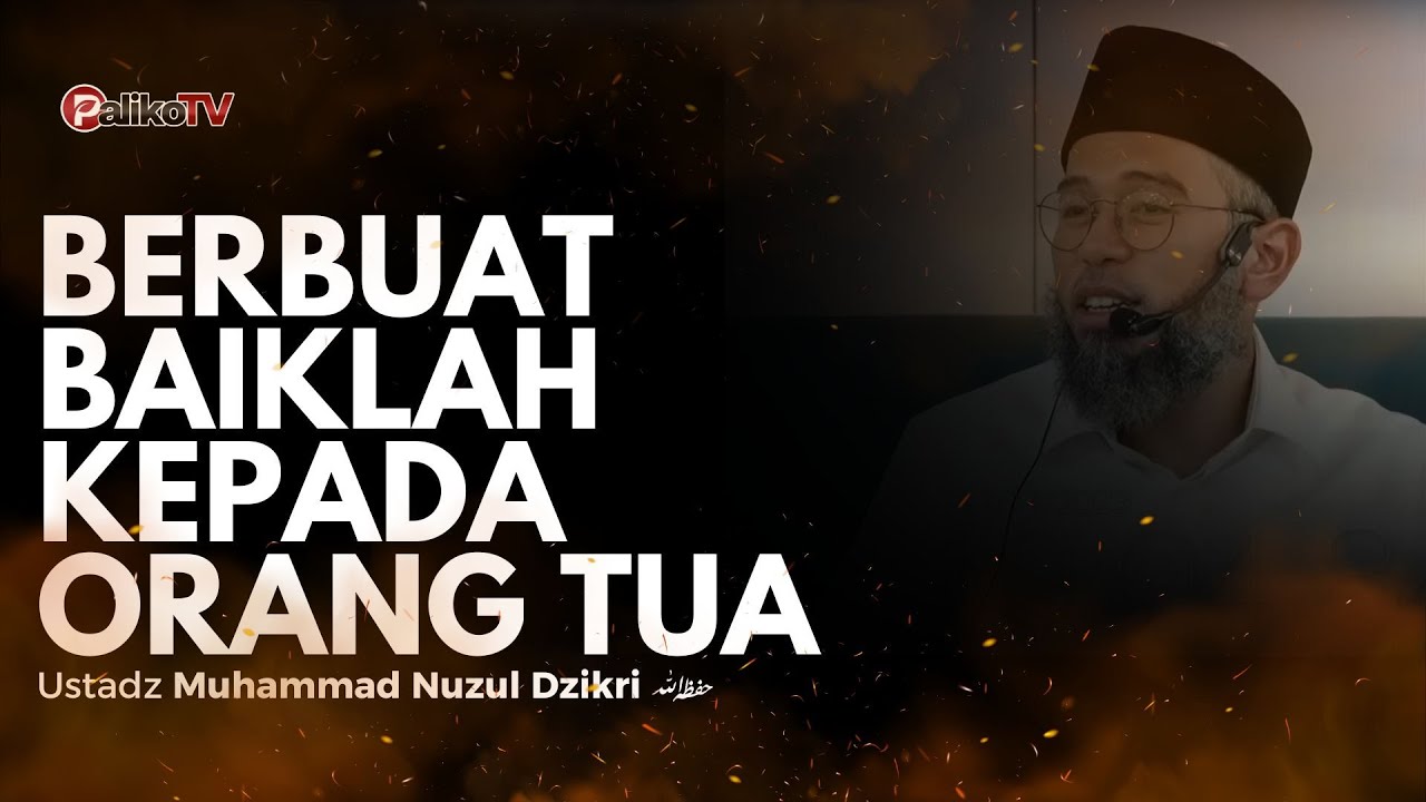 🔴 BERBUAT BAIKLAH KEPADA ORANG TUA🎙️ Ustadz Muhammad Nuzul Dzikri, Lc حَفِظَهُ اللّٰهُ تَعالَى