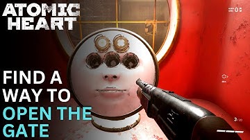 Atomic Heart - Find Three Canisters | Find A Way to Open The Gate | In Hot Pursuit