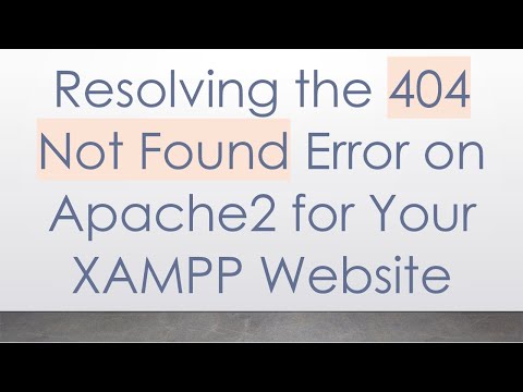 Resolving the 404 Not Found Error on Apache2 for Your XAMPP Website