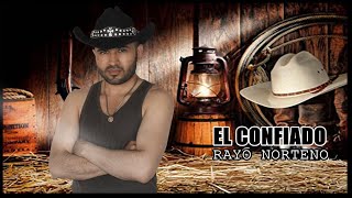 Rayo Norteño - El confiado