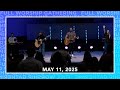 May 11, 2025 Full Worship Gathering