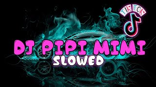 DJ PIPI MIMI-MIMI KAWATIR PIPI MENUNGGU PIPI PULANG TAKUT KENAPA-NAPA SLOWED