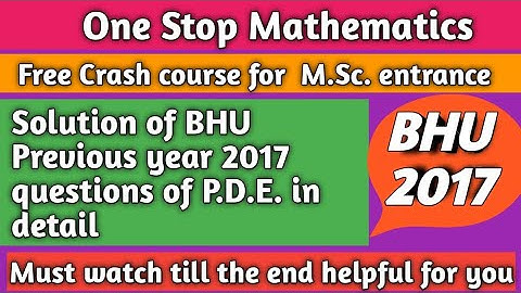 Solution of BHU Msc mathematics Previous year 2017 question of P.D.E. in detail so must watch