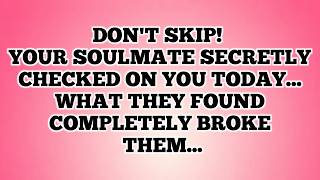 Don't Skip! Your Soulmate Secretly Checked On YOU Today... What They Found Completely Broke Them...
