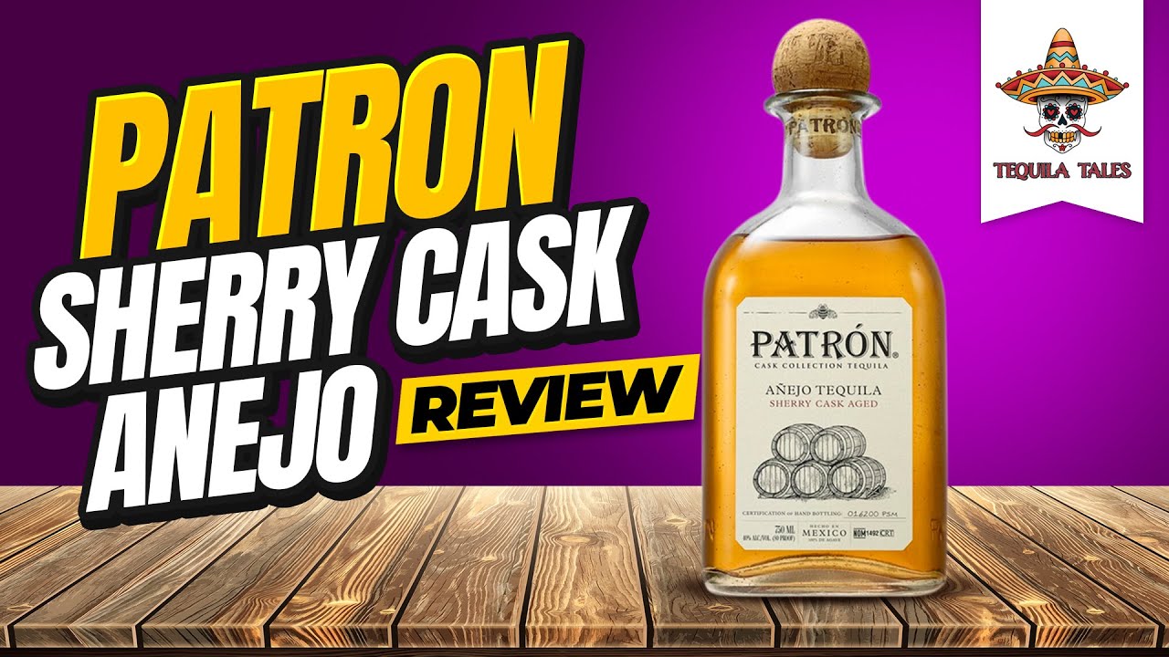 Patron Sherry Cask Aged Anejo Tequila Review | Patron Sherry Cask Total Wine Tequila for Sale Now!