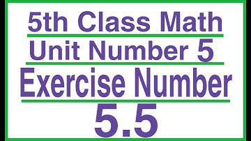 |Exercise 5.5 Class 5 |Exercise 5.5 Math 5 Urdu Medium |Class 5 Maths Unit Number 5|