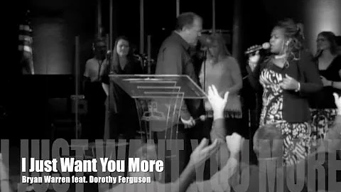 I Just Want You More - Bryan Warren feat. Dorothy ...