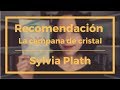 RECOMENDACIÓN: La campana de cristal - Sylvia Plath