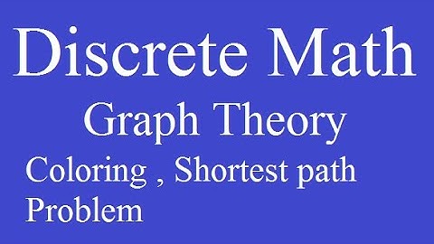 Discrete mathematics | Graph theory | Coloring | Shortest path problems