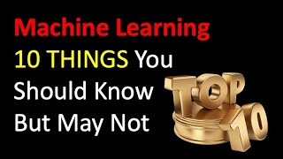 10 Things You Might Not Know About Machine Learning