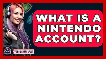 What Is A Nintendo Account? - Video Gamers Vault