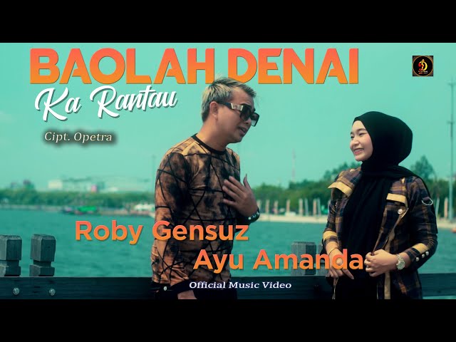 Baolah Denai Karantau - Roby Gensuz feat Ayu Amanda | Official Musik Video | Lagu Minang Terbaru class=