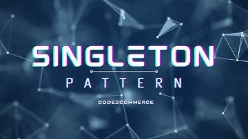 Singleton Design Pattern