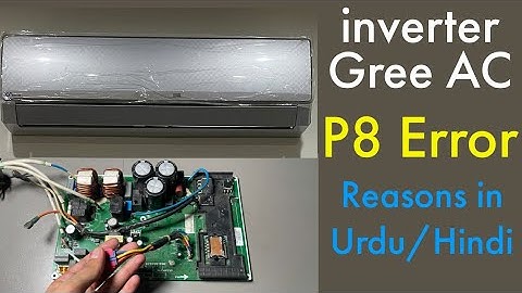 Gree Dc inverter P8 Error fault Reason Explain | Electrical Functions