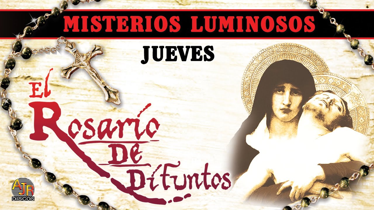 🙏EL ROSARIO DE DIFUNTOS (Misterios Luminosos) Rezar: Jueves🙏 - YouTube