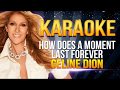 Celine Dion - How Does a Moment Last Forever KARAOKE