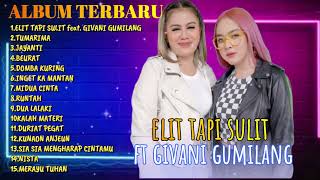 Elit Tapi Sulit - Ade Astrid FT Givani Gumilang Full Album Terbaru 2024 Kumpulan Lagu Bajidoran