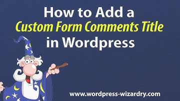 How To Add A Custom Comment Form Title In Wordpress