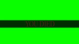 Dark Souls  - You Died - Green Screen
